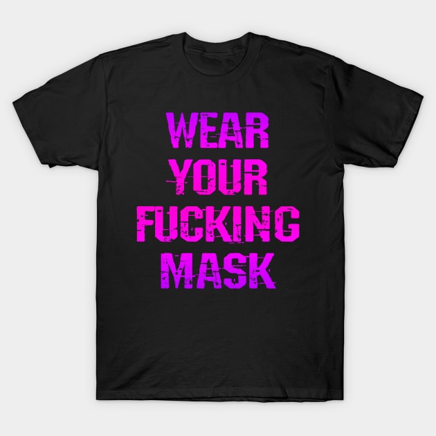 Wear your fucking face mask. Masks save lives. Heroes wear face masks. Trust science, not Trump. Keep your mask on. Stop the virus. Trump lies matter. Don't infect others T-Shirt by IvyArtistic